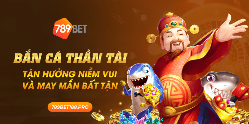 Ban ca than tai Tan huong niem vui va may man bat tan