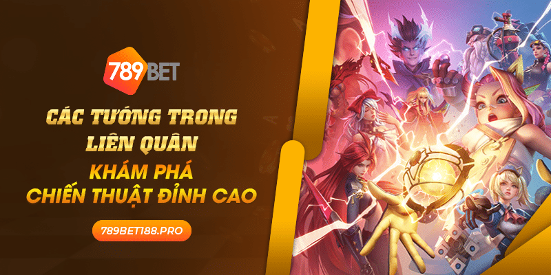 Cac tuong trong lien quan Kham pha chien thuat dinh cao