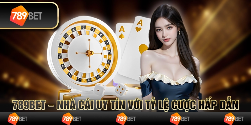 789BET – Nhà Cái Uy Tín Với Tỷ Lệ Cược Hấp Dẫn
