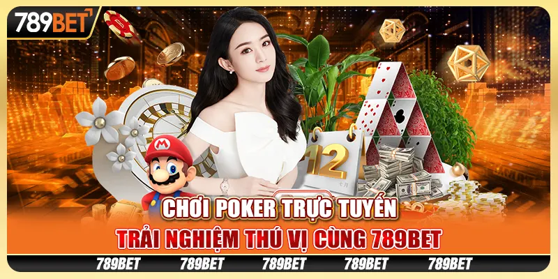 Chơi Poker Trực Tuyến, Trải Nghiệm Thú Vị Cùng 789BET