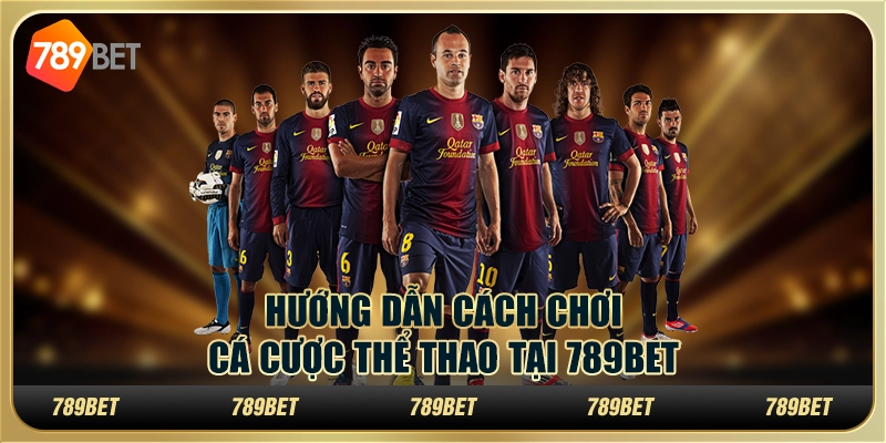 Hướng Dẫn Cách Chơi Cá Cược Thể Thao An Toàn Tại 789BET 1 Hướng Dẫn Cách Chơi Cá Cược Thể Thao An Toàn Tại 789BET