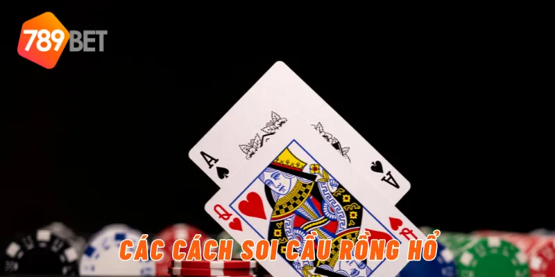 Cách Soi Cầu rồng hổ Hiệu Quả Tại Casino 789BET 2 Các cách soi cầu rồng hổ