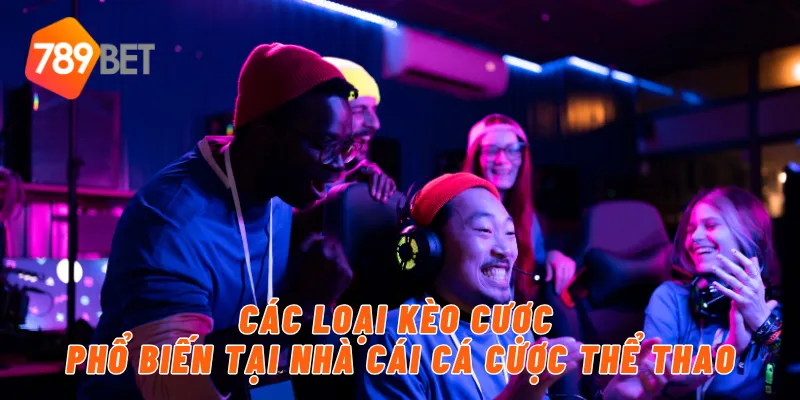 Các loại kèo cược phổ biến tại nhà cái cá cược thể thao