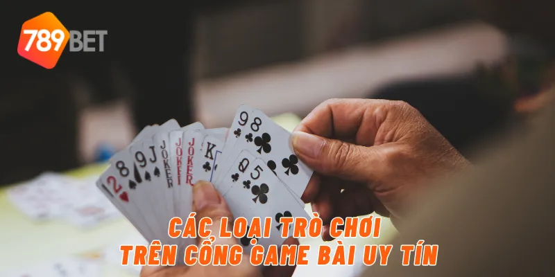 Các loại trò chơi trên cổng game bài uy tín