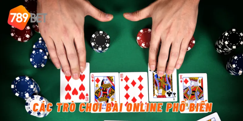 Các trò chơi bài online phổ biến