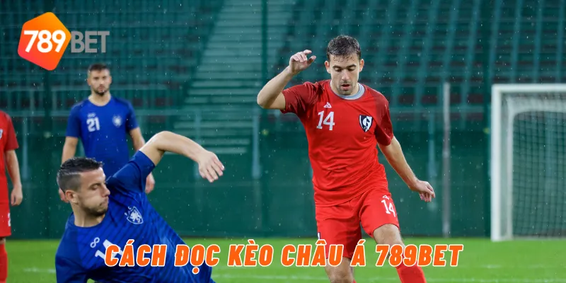 Cách đọc kèo châu Á 789BET