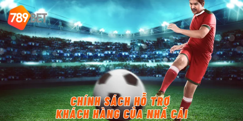 789BET – Nhà Cái Uy Tín Với Tỷ Lệ Cược Hấp Dẫn 4 Chính sách hỗ trợ khách hàng của nhà cái