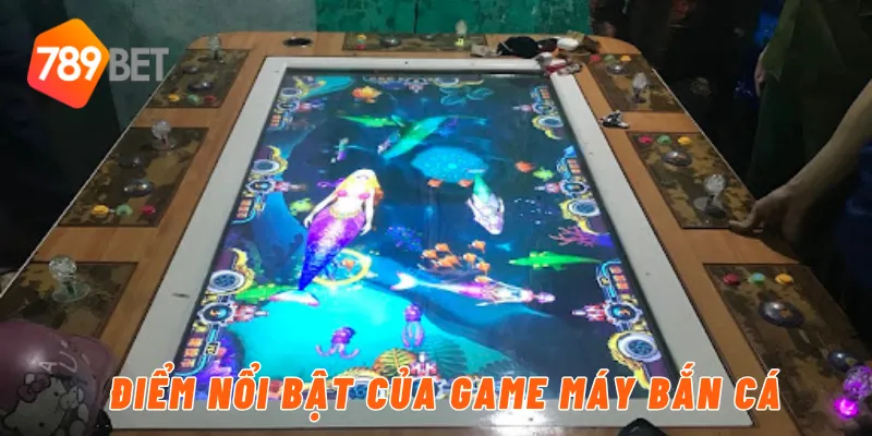 Điểm nổi bật của game máy bắn cá 