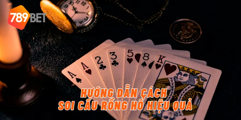 Cách Soi Cầu rồng hổ Hiệu Quả Tại Casino 789BET 3 Hướng dẫn cách soi cầu rồng hổ hiệu quả