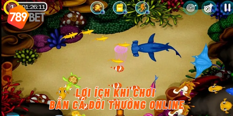 Lợi ích khi chơi bắn cá đổi thưởng online