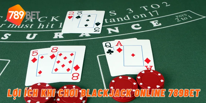 Blackjack Online Đổi Thưởng Hấp Dẫn Tại 789BET 4 Lợi ích khi chơi blackjack online 789BET