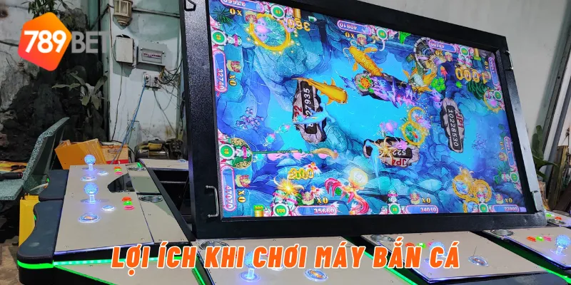 Lợi ích khi chơi máy bắn cá