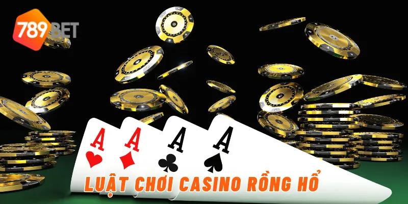 Luật chơi casino rồng hổ