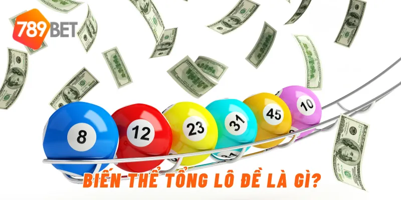 Tổng Lô Đề Là Gì? Giải Thích Chi Tiết Tại 789BET 3 Biến thể tổng lô đề là gì?