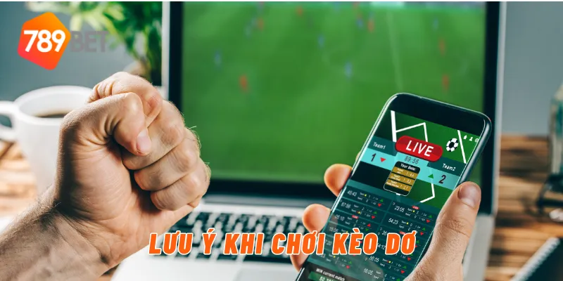 Lưu ý khi chơi kèo dơ