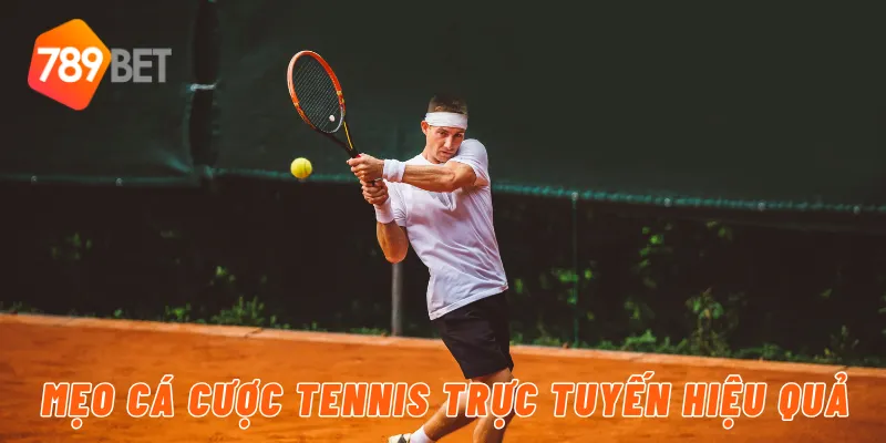 Mẹo cá cược tennis trực tuyến hiệu quả