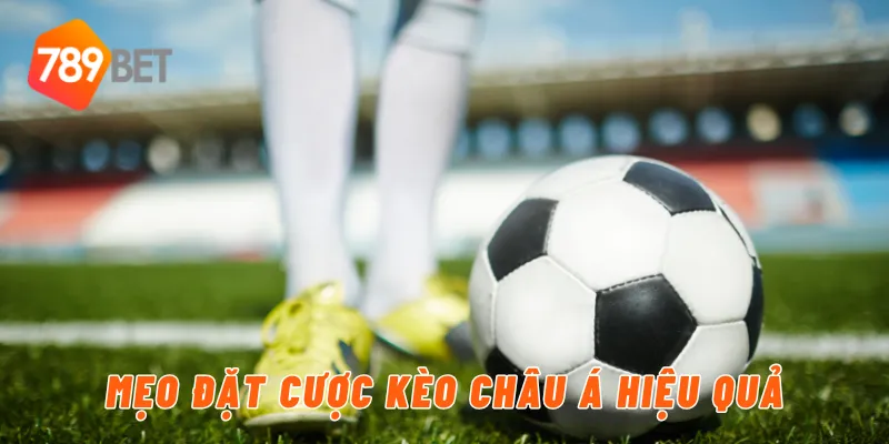 Mẹo đặt cược kèo châu á hiệu quả