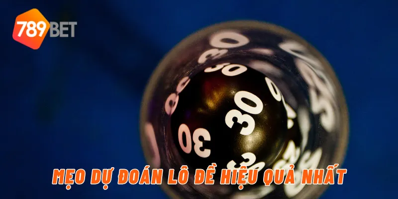 Mẹo dự đoán lô đề hiệu quả nhất