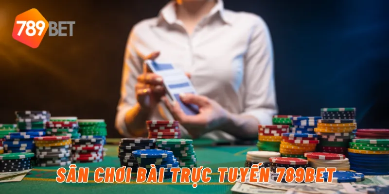 Sân chơi bài trực tuyến 789BET