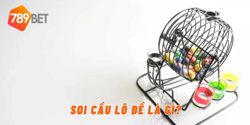 Soi cầu lô đề là gì?