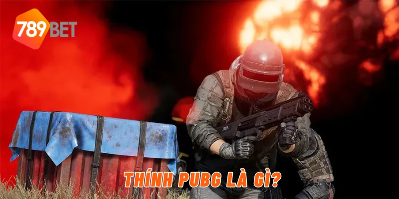 Thính PUBG là gì?