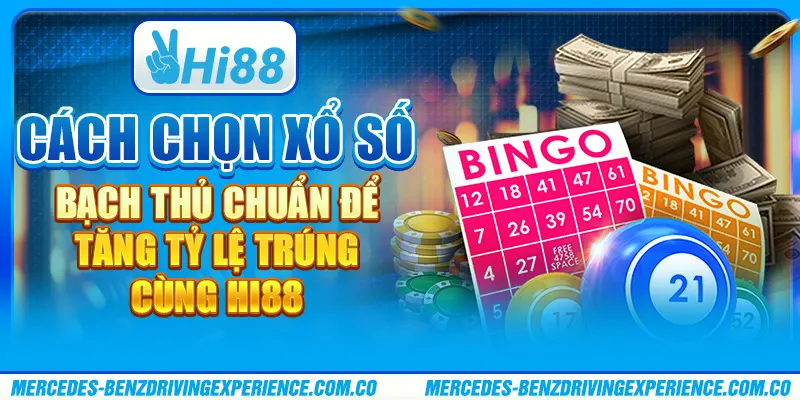 Cách Chọn Xổ Số Bạch Thủ Chuẩn Để Tăng Tỷ Lệ Trúng Cùng Hi88 1 Cách Chọn Xổ Số Bạch Thủ Chuẩn Để Tăng Tỷ Lệ Trúng Cùng Hi88