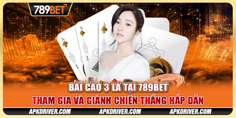 Bài cào 3 lá tại 789BET - Tham gia và giành chiến thắng hấp dẫn