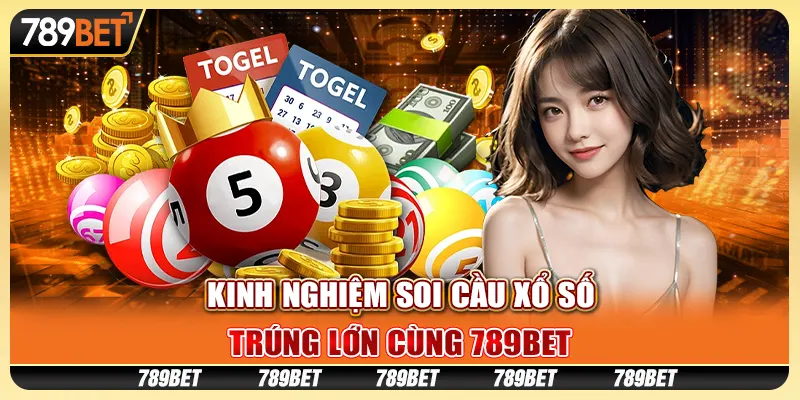 Kinh Nghiệm Soi Cầu Xổ Số, Trúng Lớn Cùng 789BET