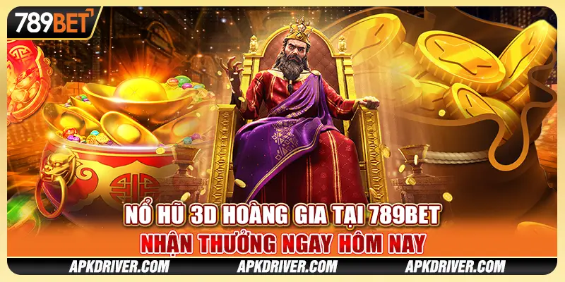 Nổ Hũ 3D Hoàng Gia tại 789BET - Nhận thưởng ngay hôm nay