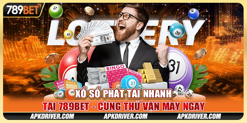 Xổ số phát tài nhanh tại 789BET - Cùng thử vận may ngay