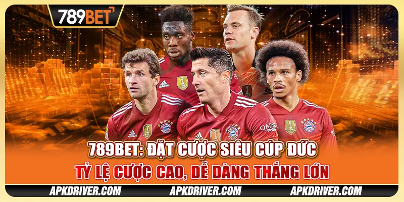 Đặt cược Siêu cúp Đức tại 789BET - Tỷ lệ cược cao, dễ dàng thắng lớn