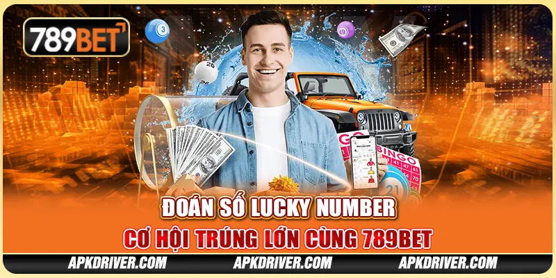 Đoán Số Lucky Number – Cơ Hội Trúng Lớn Cùng 789BET