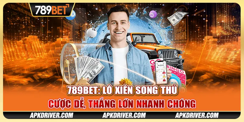 789BET: Lô xiên song thủ - Cược dễ, thắng lớn nhanh chóng