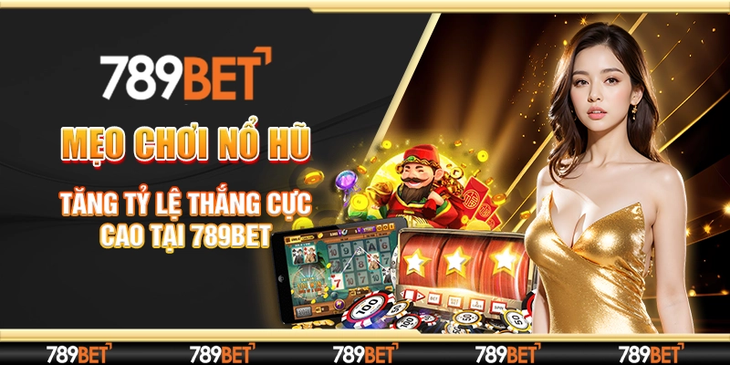 3 meo choi no hu tang ty le thang cuc cao tai 789bet