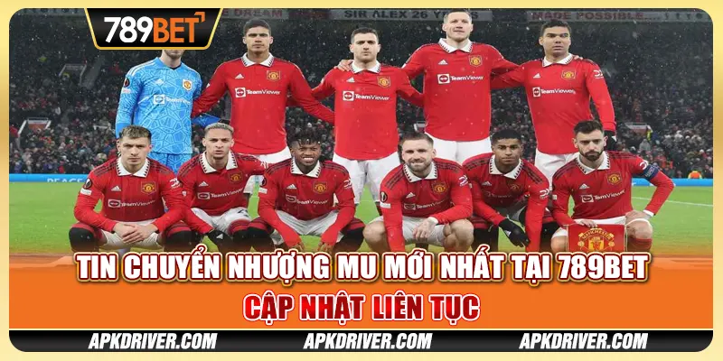 Tin chuyển nhượng MU mới nhất tại 789BET - Cập nhật liên tục