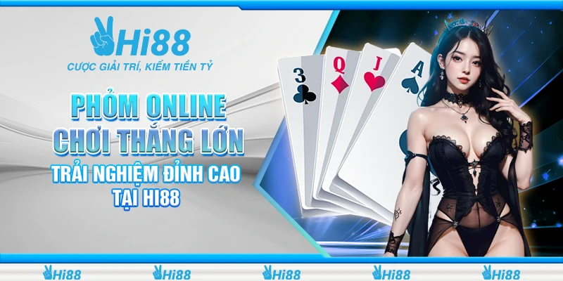 Phỏm Online Chơi Thắng Lớn, Trải Nghiệm Đỉnh Cao Tại Hi88 1 phỏm online