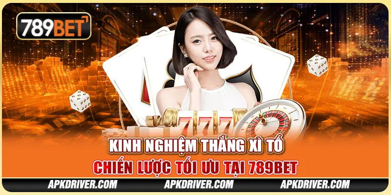 Kinh nghiệm thắng xì tố – Chiến lược tối ưu tại 789BET