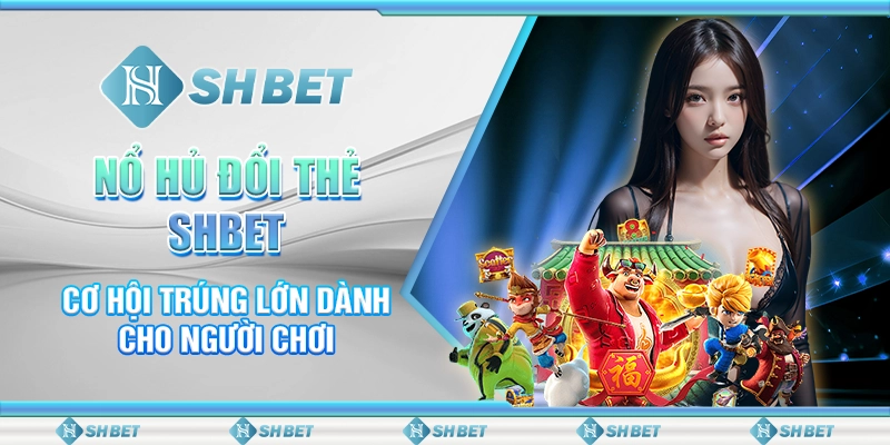 Nổ hủ đổi thẻ