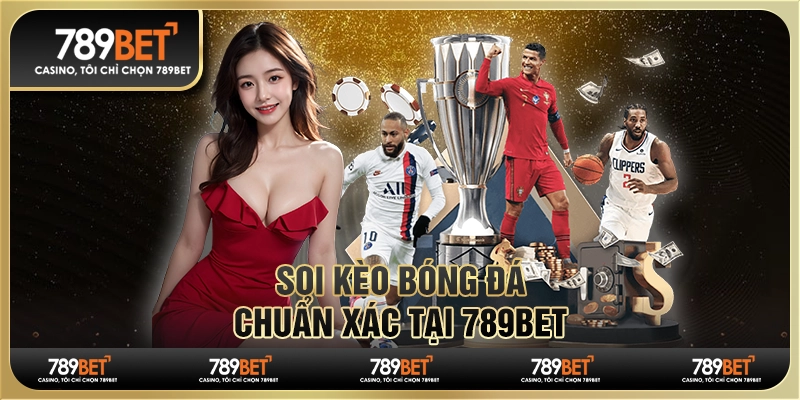Soi Kèo Bóng Đá Chuẩn Xác Tại 789BET – Dự Đoán Thắng Lớn