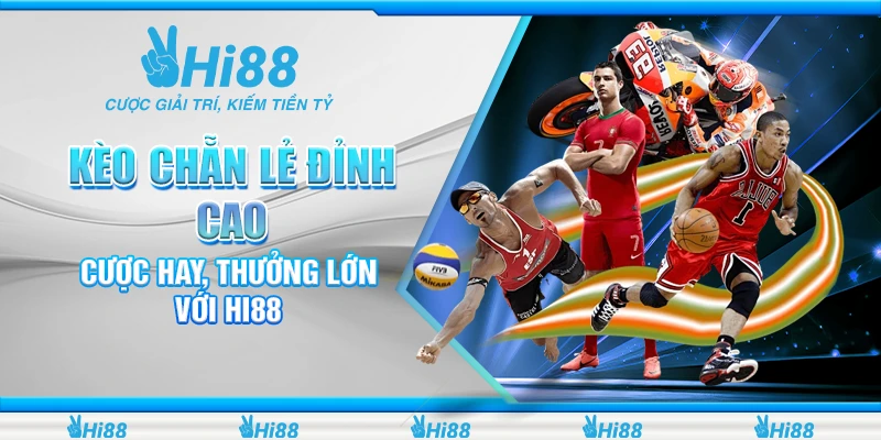 Kèo Chẵn Lẻ Đỉnh Cao - Cược Hay, Thưởng Lớn Với Hi88