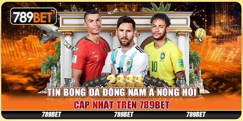 Tin Bóng Đá Đông Nam Á Nóng Hổi Cập Nhật Tại 789BET 1 Tin Bóng Đá Đông Nam Á Nóng Hổi Cập Nhật Tại 789BET