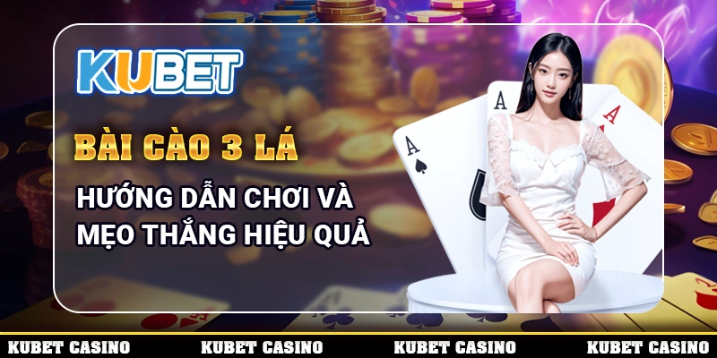 Bài Cào 3 Lá – Hướng Dẫn Chơi Và Mẹo Thắng Hiệu Quả 1 12 baicao3la