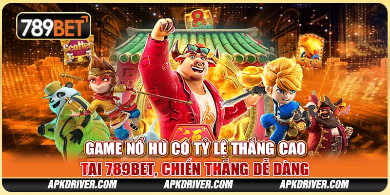 Game Nổ Hũ Có Tỷ Lệ Thắng Cao Tại 789BET, Chiến Thắng Dễ Dàng