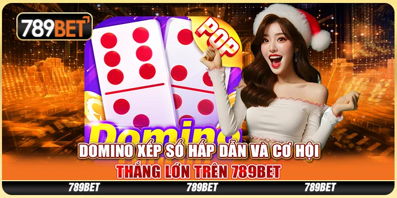 Domino Xếp Số Hấp Dẫn Và Cơ Hội Thắng Lớn Tại 789BET 1 Domino Xếp Số Hấp Dẫn Và Cơ Hội Thắng Lớn Tại 789BET
