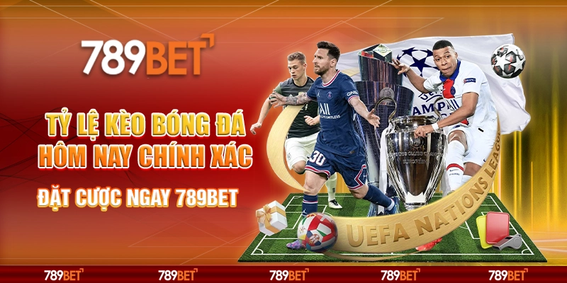 Tỷ Lệ Kèo Bóng Đá Hôm Nay Chính Xác, Đặt Cược Ngay 789BET