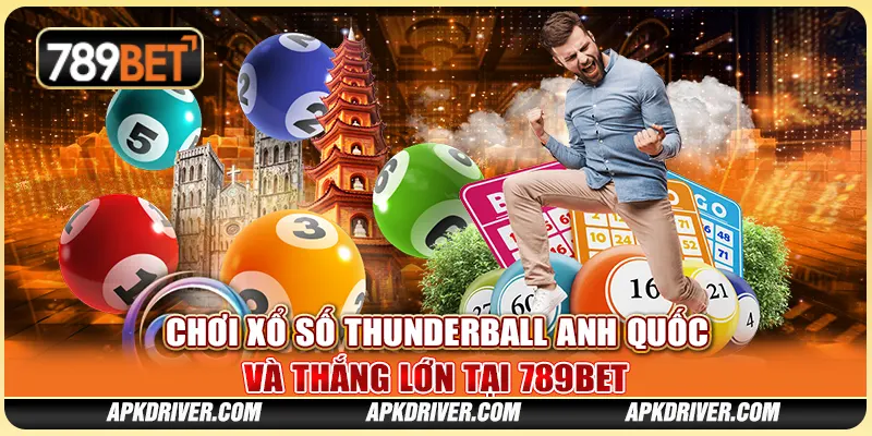 Chơi xổ số Thunderball Anh Quốc và thắng lớn tại 789BET