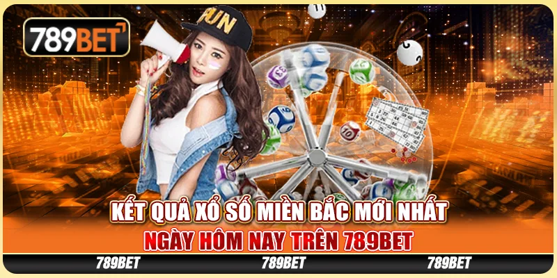 4 ket qua xo so mien bac moi nhat ngay hom nay tren 789bet