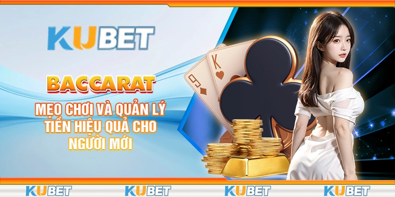 5 baccarat meo choi va quan ly tien hieu qua cho nguoi moi