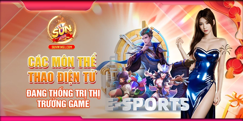 cac-mon-the-thao-dien-tu-dang-thong-tri-thi-truong-game
