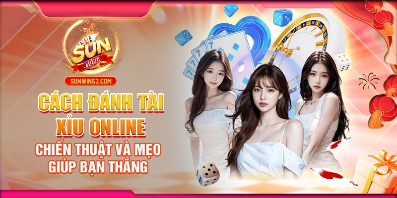 cach-danh-tai-xiu-online-chien-thuat-va-meo-giup-ban-thang